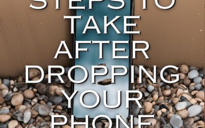 Steps To Take After Dropping Your Phone